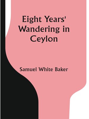 cover image of Eight Years' Wandering In Ceylon